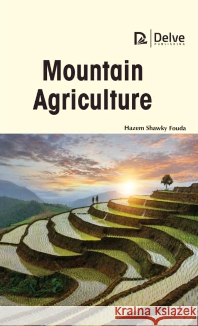 Mountain Agriculture Hazem Shawky Fouda 9781774690796 Delve Publishing - książka