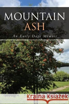 Mountain Ash: An Early Days Memoir Jim French 9780228834212 Tellwell Talent - książka