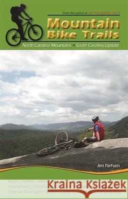 Mountain Bike Trails: North Georgia Mountains, Southeast Tennessee: North Georgia Mountains, Southeast Tennessee Parham, Jim 9781889596365 Milestone Press (NC) - książka