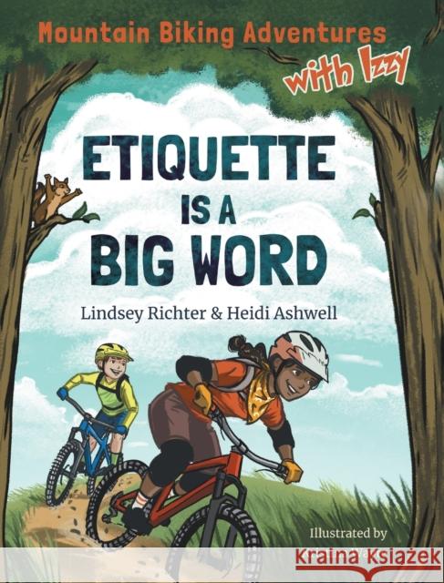 Mountain Biking Adventures With Izzy: Etiquette is a Big Word Lindsey Richter Heidi Ashwell 9780228867029 Tellwell Talent - książka
