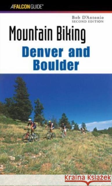 Mountain Biking Denver and Boulder Bob D'Antonio 9780762724673 Falcon Press Publishing - książka