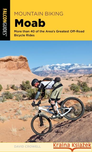 Mountain Biking Moab: More Than 40 of the Area's Greatest Off-Road Bicycle Rides Crowell, David 9781493045006 Falcon Press Publishing - książka
