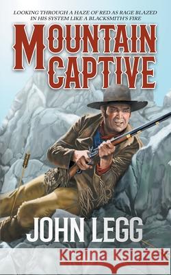 Mountain Captive John Legg 9781647341312 Wolfpack Publishing LLC - książka