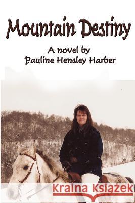 Mountain Destiny Pauline Hensley Harber 9780982396933 Ascended Ideas - książka