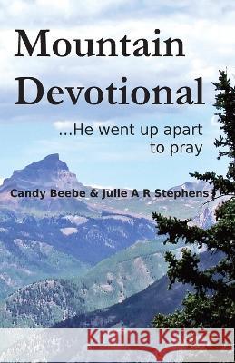 Mountain Devotional Julie Stephens Candy Beebe 9780974268071 Hands Be Strong, Inc. - książka