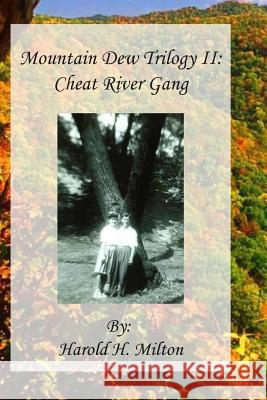 Mountain Dew Trilogy II: Cheat River Gang Harold H. Milton Janice Louise Blanton 9780692955468 Janice Blanton - książka