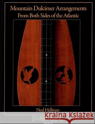 Mountain Dulcimer Arrangements From Both Sides Of The Atlantic Neal Hellman 9781719220026 Createspace Independent Publishing Platform - książka