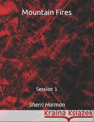 Mountain Fires: Session 1 Sherri Lynne Harmon 9798612055686 Independently Published - książka