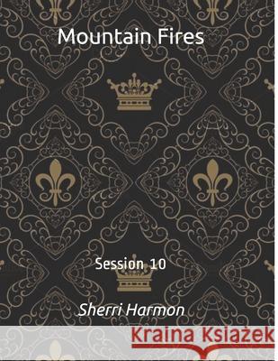 Mountain Fires: Session 10 Sherri Lynne Harmon 9798612378112 Independently Published - książka