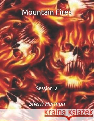 Mountain Fires: Session 2 Sherri Lynne Harmon 9798612060598 Independently Published - książka