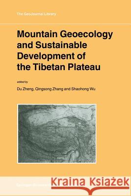 Mountain Geoecology and Sustainable Development of the Tibetan Plateau Du Zheng Qingsong Zhang Shaohong Wu 9789401038003 Springer - książka