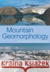 Mountain Geomorphology Owens, Philip N. 9780340764176 Arnold Publishers