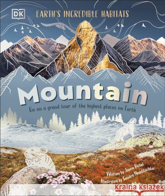 Mountain: Go On a Grand Tour of the Highest Places on Earth Jason Bittel 9780241669808 Dorling Kindersley Ltd - książka