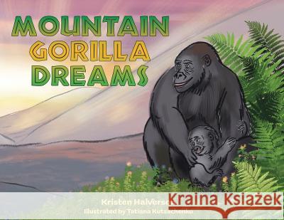 Mountain Gorilla Dreams Kristen Halverson Tatiana Kutsachenko 9781088065488 Kristen Halverson - książka