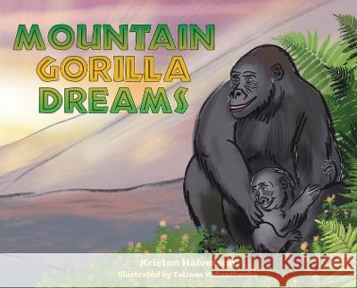 Mountain Gorilla Dreams Kristen Halverson Tatiana Kutsachenko 9781088072318 Kristen Halverson - książka