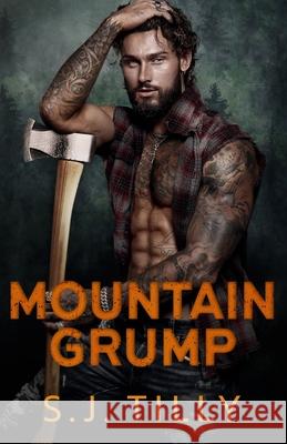 Mountain Grump: Mountain Men Series Book Three S. J. Tilly 9781962096324 S.J. Tilly LLC - książka