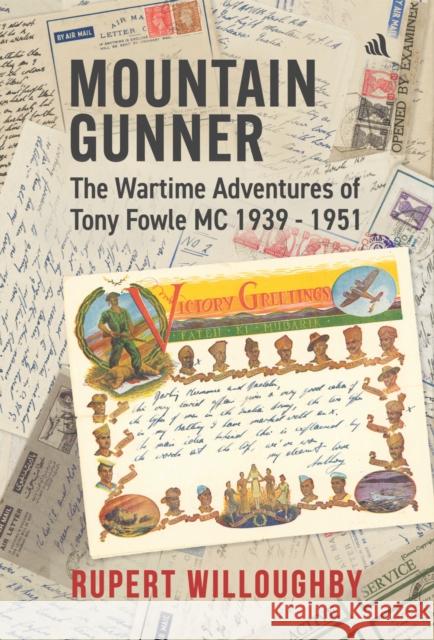Mountain Gunner: The Wartime Adventures of Tony Fowle M.C. 1939 - 1951 Rupert Willoughby 9781917837125 Chiselbury Publishing - książka