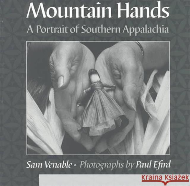 Mountain Hands: Portrait Southern Appalachia Venable, Sam 9781572330900 University of Tennessee Press - książka