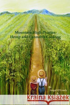 Mountain High Pharms Hemp and Cannabis Cooking Anne Ott, Angel O'Grady 9781304617972 Lulu.com - książka