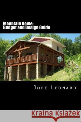 Mountain Home: Budget, Design, Estimate, and Secure Your Best Price Jobe David Leonard 9781496021878 Createspace - książka