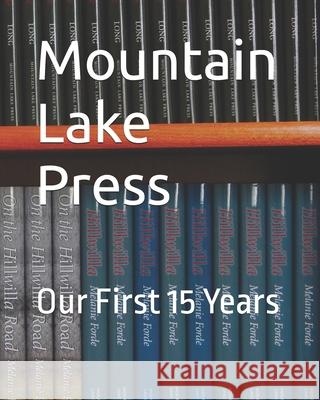 Mountain Lake Press: Our First 15 Years Phil Berardelli 9781959307327 Mountain Lake Press - książka