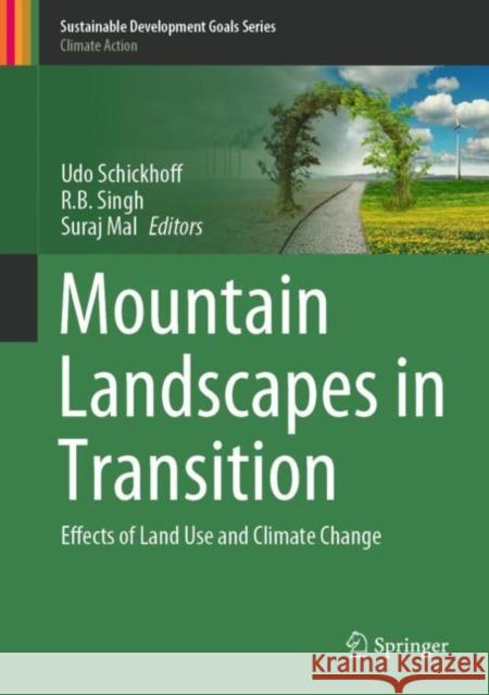 Mountain Landscapes in Transition: Effects of Land Use and Climate Change Udo Schickhoff R. B. Singh Suraj Mal 9783030702373 Springer - książka