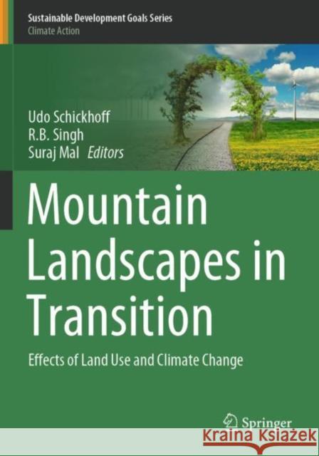 Mountain Landscapes in Transition: Effects of Land Use and Climate Change Udo Schickhoff R. B. Singh Suraj Mal 9783030702403 Springer - książka