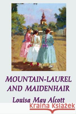 Mountain-Laurel and Maidenhair Louisa May Alcott 9781617209635 SMK Books - książka