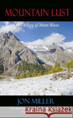 Mountain Lust: The Allure of Mont Blanc Jon Miller Luci a. Woodley 9780615749884 Glean Books - książka