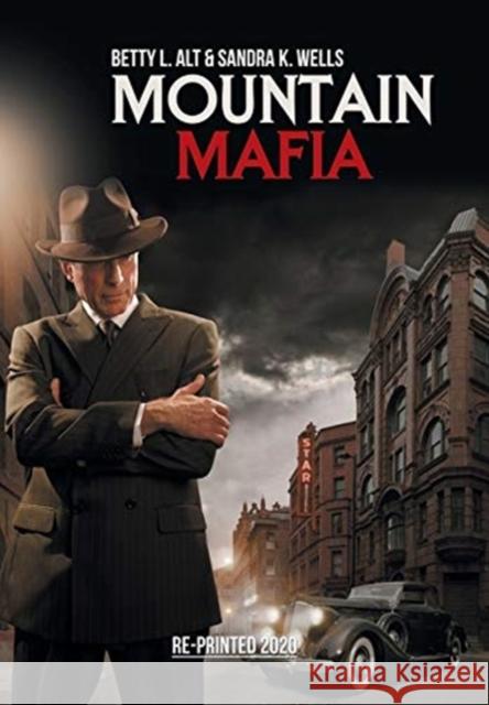 Mountain Mafia: Organized Crime in the Rockies Alt, Betty L. 9781984585226 Xlibris Us - książka