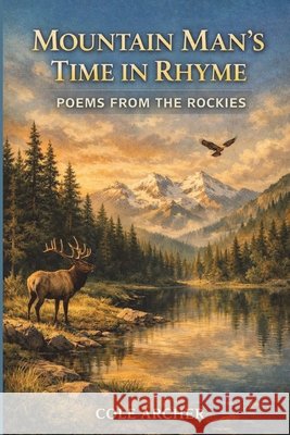 Mountain Man's Time in Rhyme: Poems From The Rockies Kohnekamp, Launie, Archer, Cole 9798261749523 Independently Published - książka