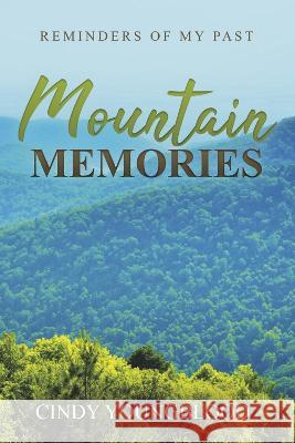 Mountain Memories: Reminders of My Past Cindy Youngblood 9781667885452 Bookbaby - książka