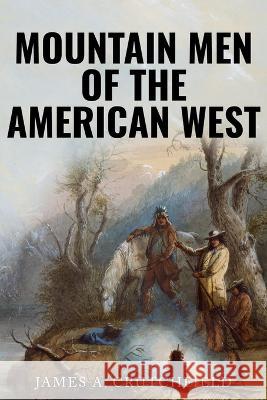 Mountain Men of the American West James a Crutchfield   9781800557536 Sapere Books - książka