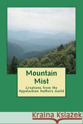 Mountain Mist: Creations from the Appalachian Authors Guild Victoria Fletcher 9781545490976 Createspace Independent Publishing Platform - książka