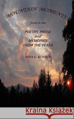 Mountain Moments Nina L. Beverly 9781519758552 Createspace Independent Publishing Platform - książka