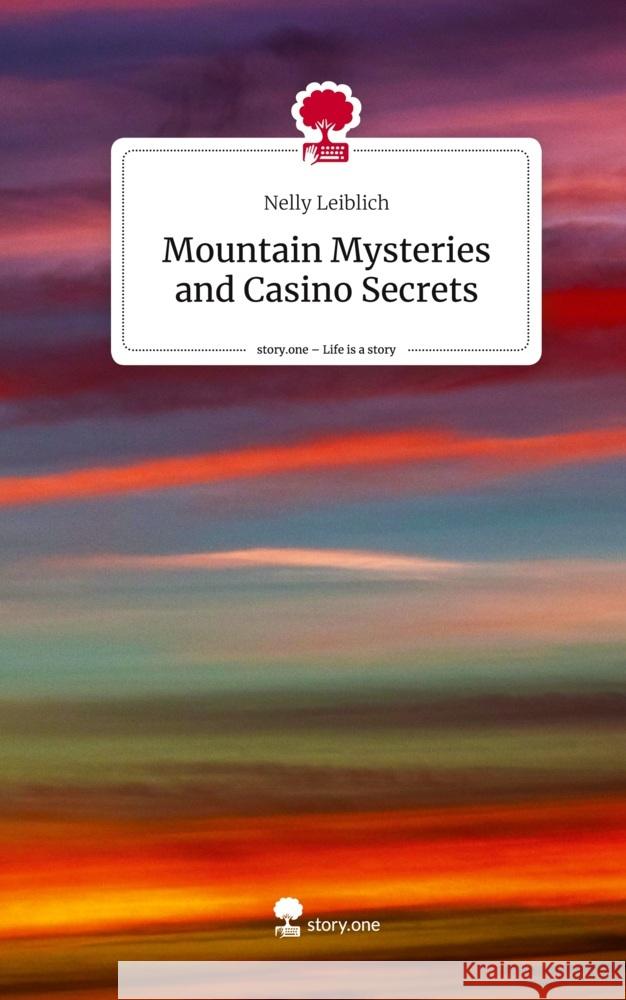 Mountain Mysteries and Casino Secrets. Life is a Story - story.one Leiblich, Nelly 9783710899317 story.one publishing - książka