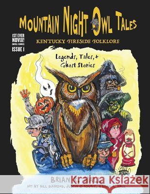 Mountain Night Owl Tales: Kentucky Fireside Folklore: Legends, Tales, & Ghost Stories Brian R. Hall Catherine Gutierrez Bill Diamond 9781978063501 Createspace Independent Publishing Platform - książka