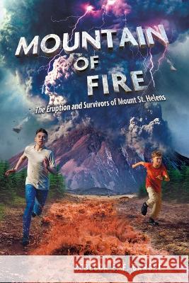 Mountain of Fire: The Eruption and Survivors of Mount St. Helens Rebecca E. F. Barone 9781250881656 Henry Holt & Company - książka