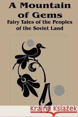Mountain of Gems: Fairy Tales from the People's of the Soviet Land, A Zheleznova, Irina 9781589635623 Fredonia Books (NL) - książka