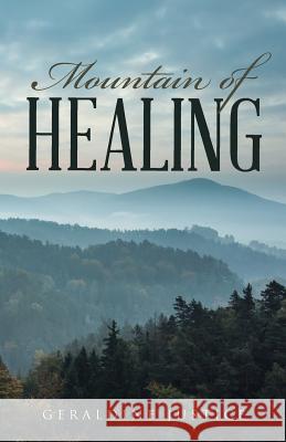 Mountain of Healing Geraldine Justice 9781512771428 WestBow Press - książka