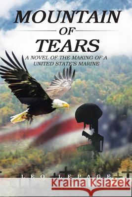 Mountain of Tears: A Novel of the Making of a United States Marine Lepage, Leo 9781504926416 Authorhouse - książka