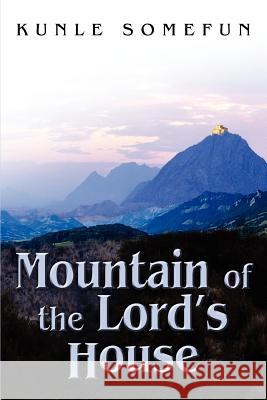 Mountain of the Lord's House Kunle Somefun 9780595324026 iUniverse - książka