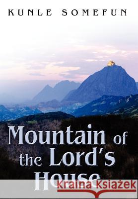 Mountain of the Lord's House Kunle Somefun 9780595665532 iUniverse - książka