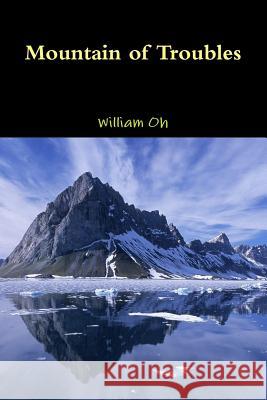 Mountain of Troubles William Oh 9781312878167 Lulu.com - książka