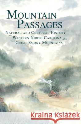 Mountain Passages: Natural and Cultural History of Western North Carolina and the Great Smoky Mountains George Ellison 9781596290440 History Press - książka