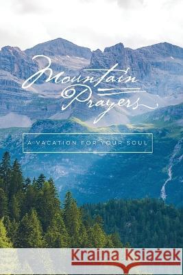 Mountain Prayers: A Vacation for Your Soul Honor Books   9781970103304 Honor Books - książka