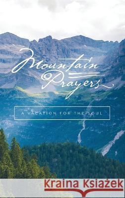 Mountain Prayers: A Vacation for Your Soul Honor Books   9781970103311 Honor Books - książka