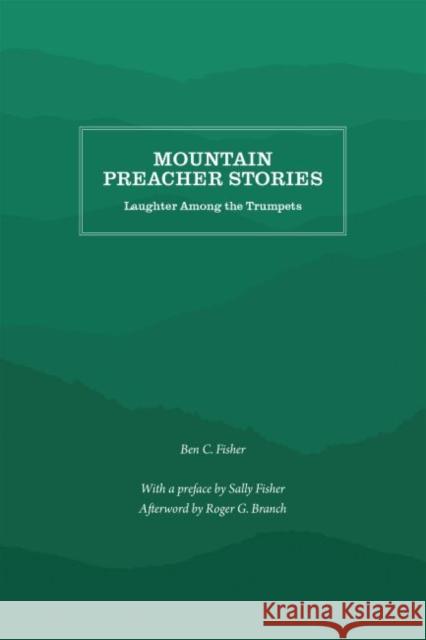 Mountain Preacher Stories: Laughter Among the Trumpets Ben C. Fisher Sally Fisher Roger G. Branch 9781469636627 Appalachian State University - książka