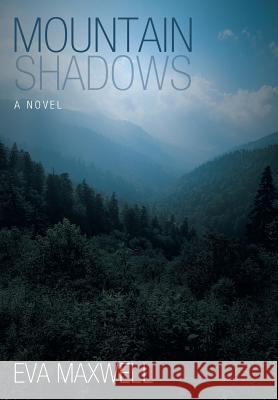 Mountain Shadows Eva Maxwell 9781458211040 Abbott Press - książka