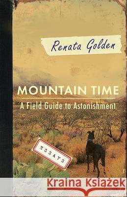 Mountain Time – A Field Guide to Astonishment Renata Golden 9798988732129  - książka